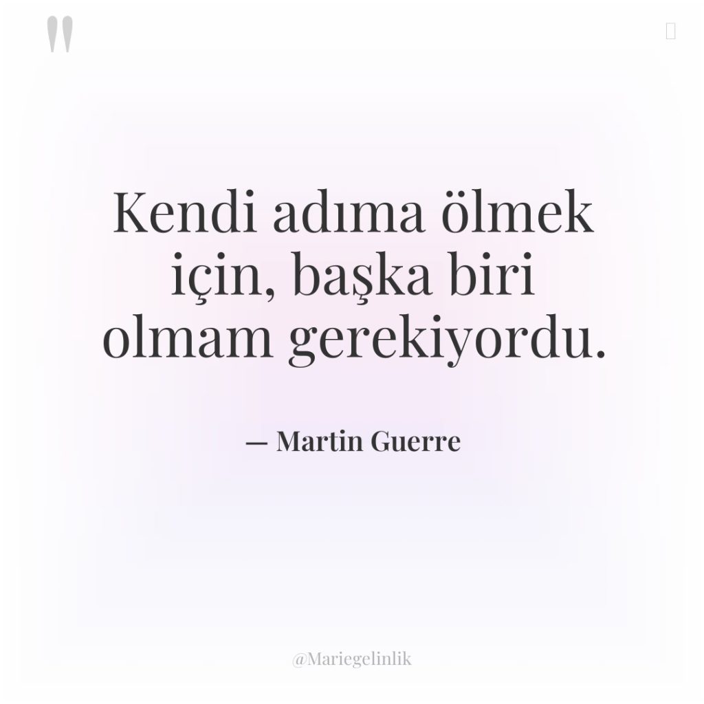 Kendi adıma ölmek için, başka biri olmam gerekiyordu.