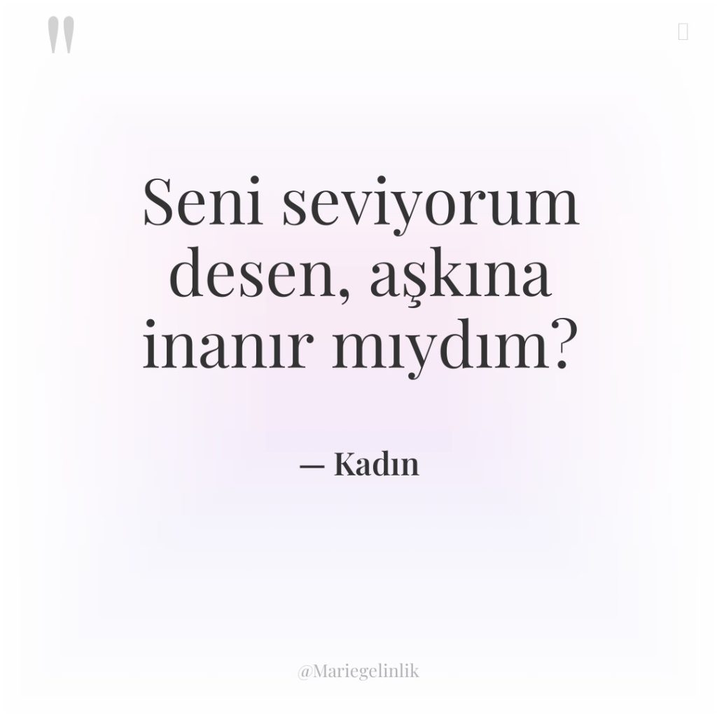 Seni seviyorum desen, aşkına inanır mıydım?