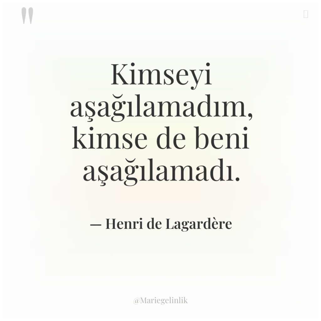 Kimseyi aşağılamadım, kimse de beni aşağılamadı.