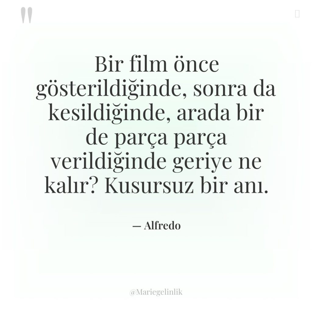 Bir film önce gösterildiğinde, sonra da kesildiğinde, arada bir de…