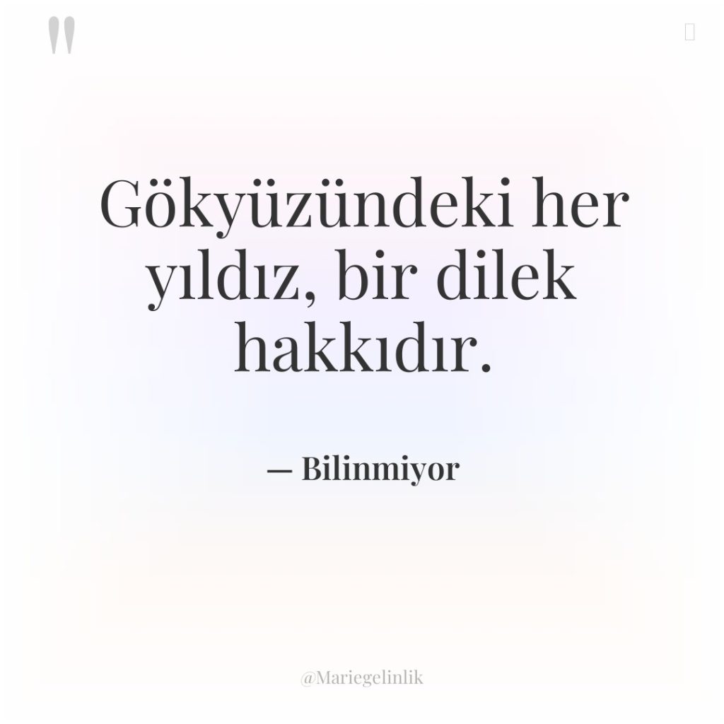 Gökyüzündeki her yıldız, bir dilek hakkıdır.