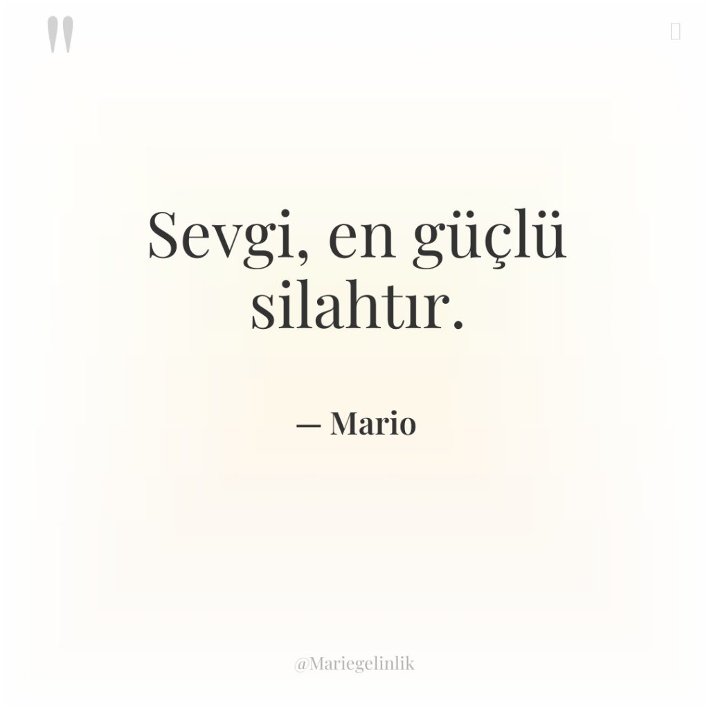 Sevgi, en güçlü silahtır.