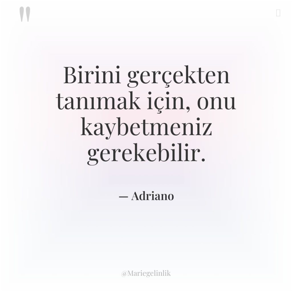 Birini gerçekten tanımak için, onu kaybetmeniz gerekebilir.