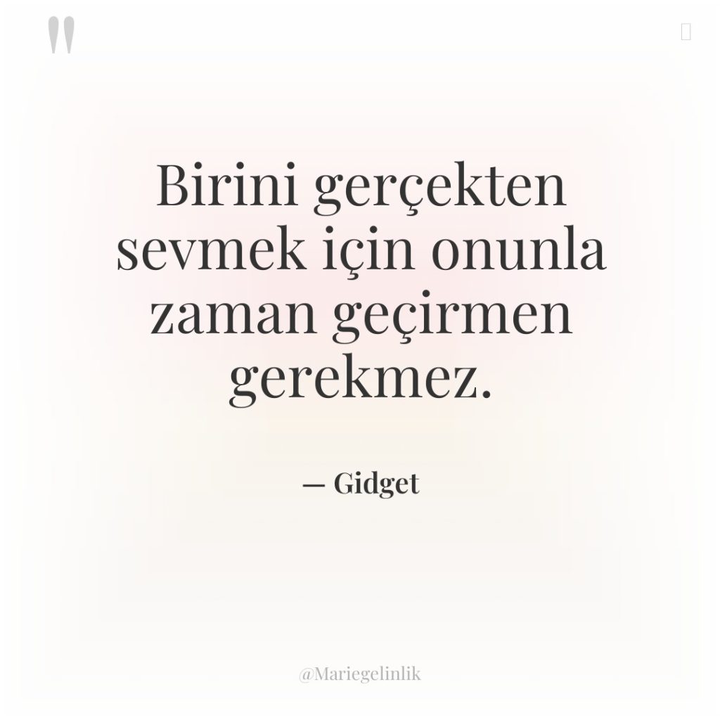 Birini gerçekten sevmek için onunla zaman geçirmen gerekmez.