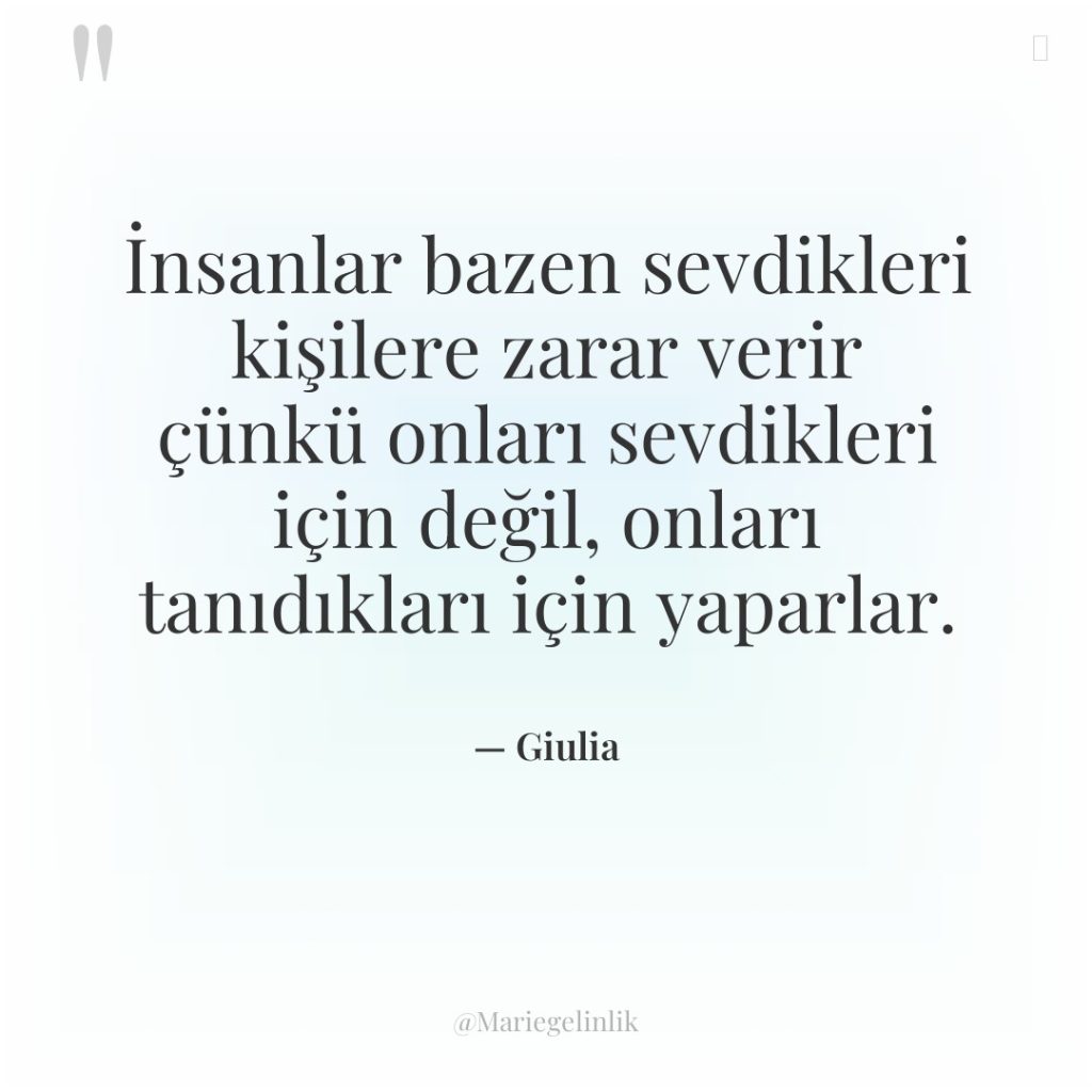 İnsanlar bazen sevdikleri kişilere zarar verir çünkü onları sevdikleri için…