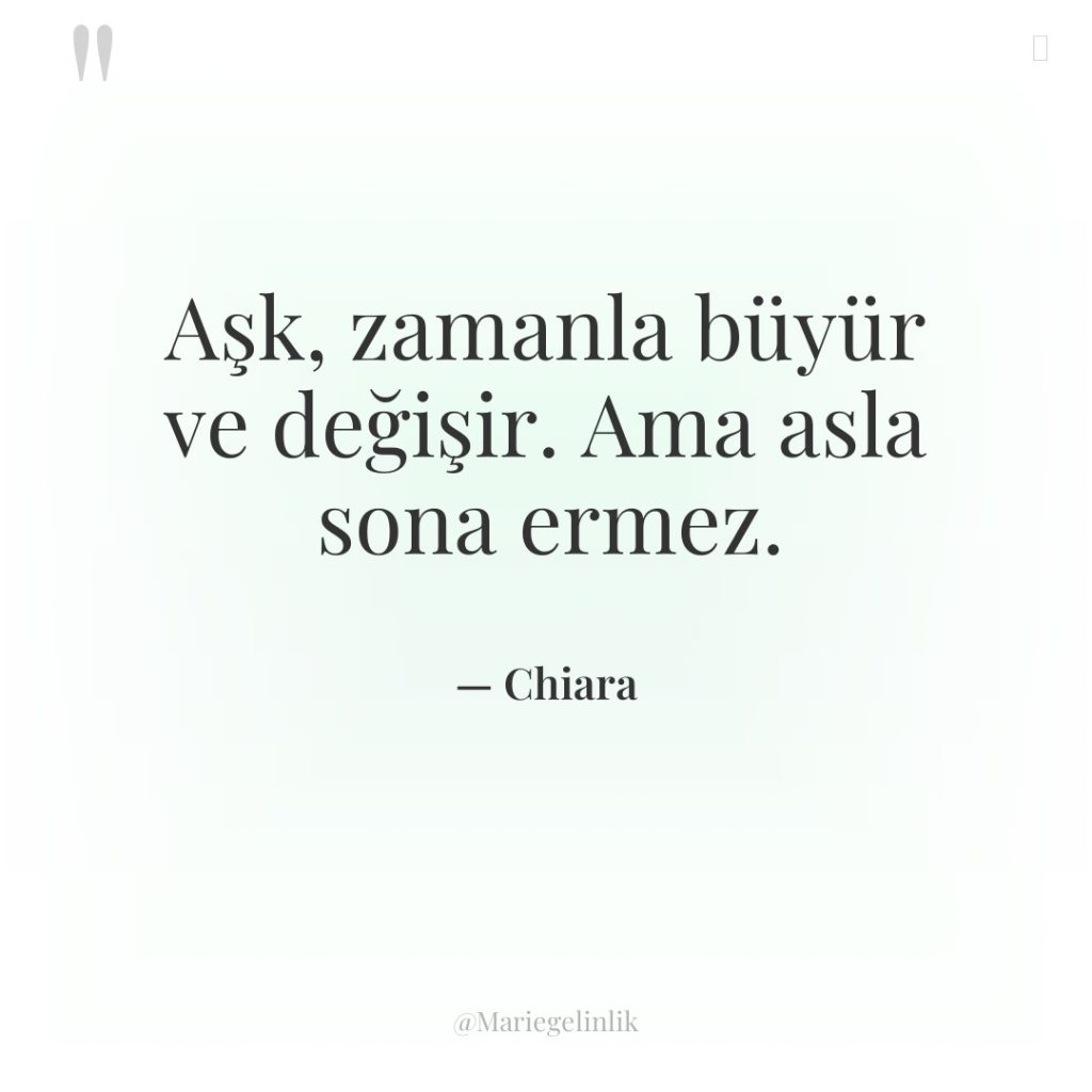 Aşk, zamanla büyür ve değişir. Ama asla sona ermez.