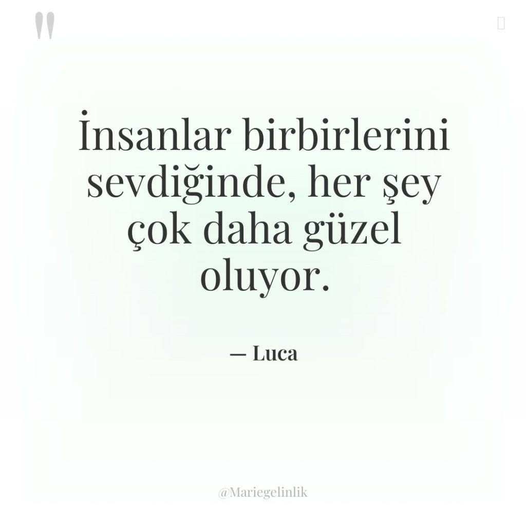 İnsanlar birbirlerini sevdiğinde, her şey çok daha güzel oluyor.