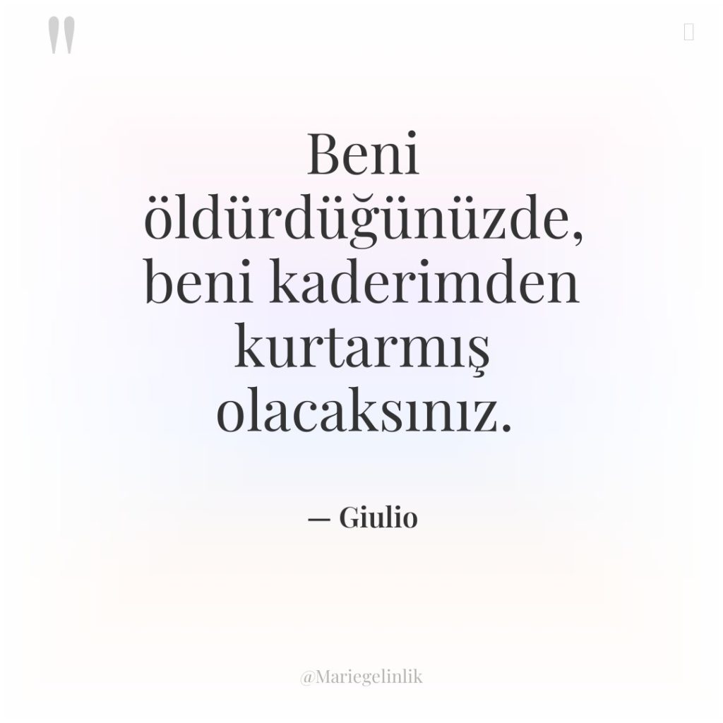 Beni öldürdüğünüzde, beni kaderimden kurtarmış olacaksınız.