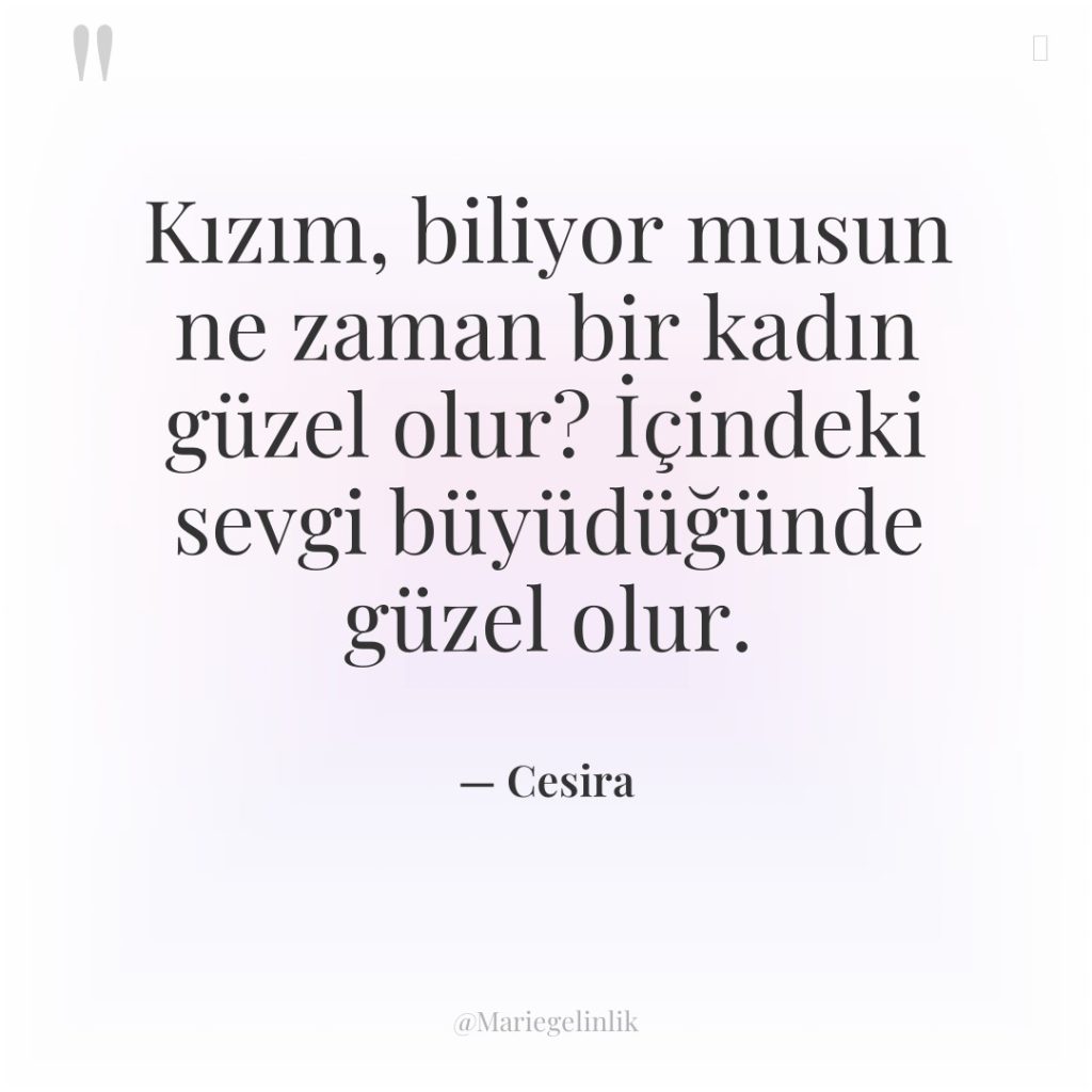 Kızım, biliyor musun ne zaman bir kadın güzel olur? İçindeki…