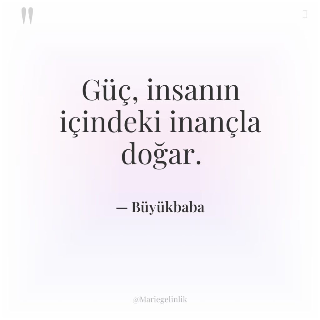 Güç, insanın içindeki inançla doğar.