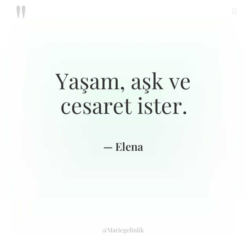 Yaşam, aşk ve cesaret ister.