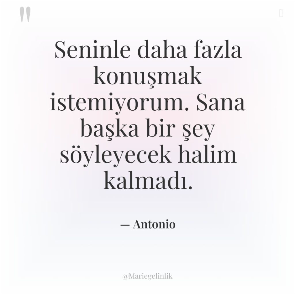 Seninle daha fazla konuşmak istemiyorum. Sana başka bir şey söyleyecek…