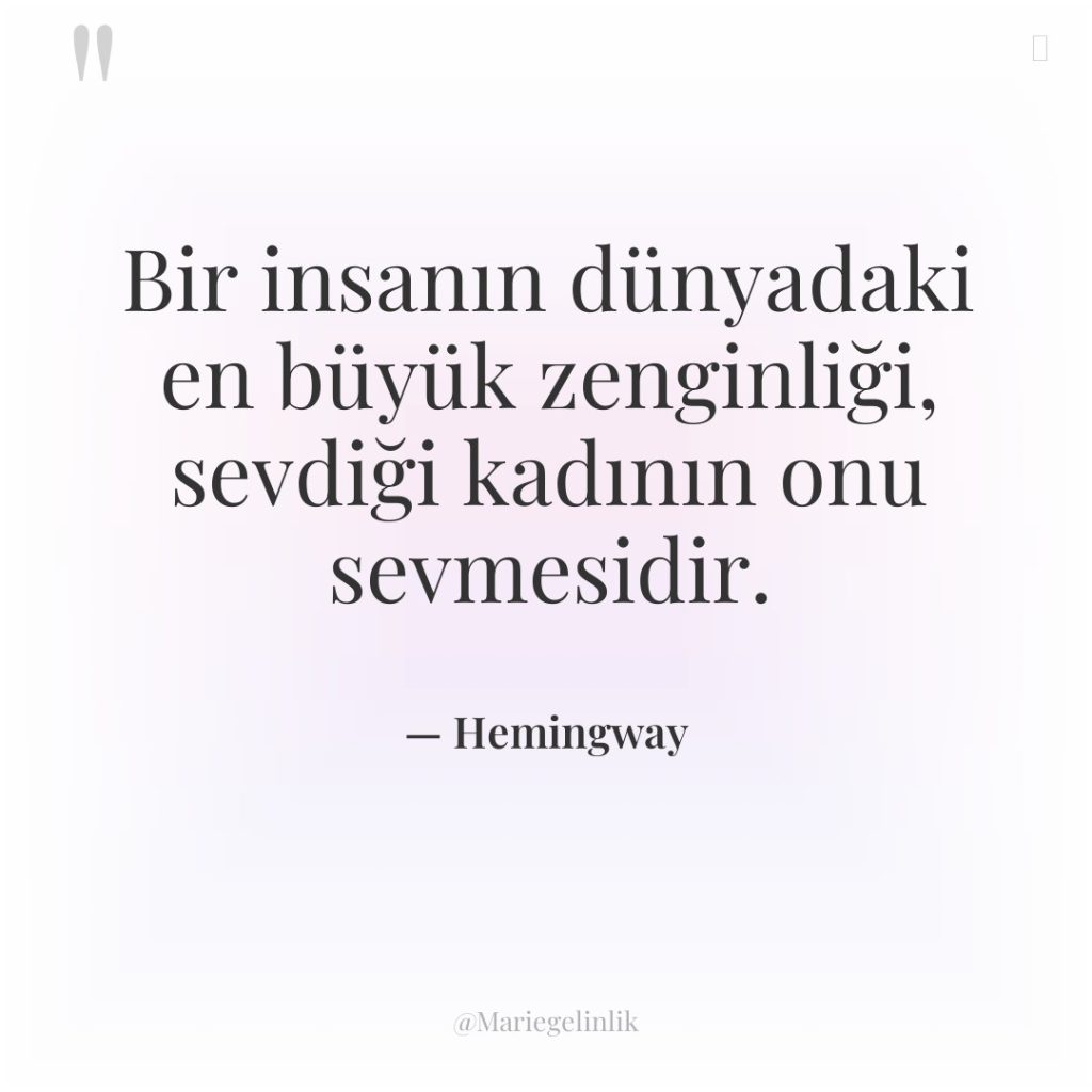 Bir insanın dünyadaki en büyük zenginliği, sevdiği kadının onu sevmesidir.