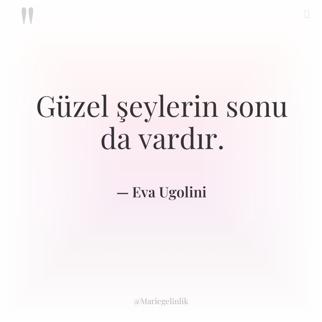 Güzel şeylerin sonu da vardır.