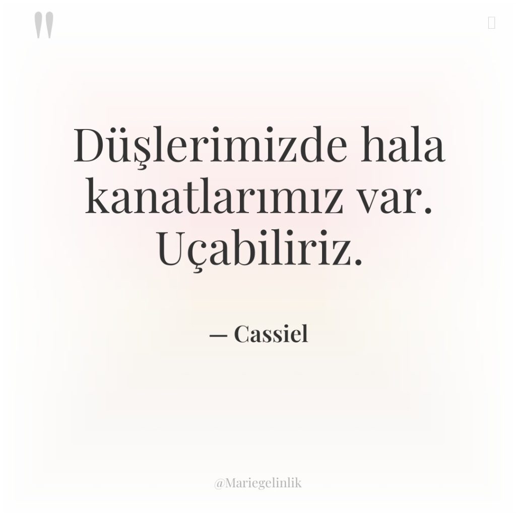 Düşlerimizde hala kanatlarımız var. Uçabiliriz.