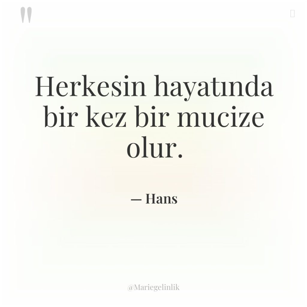 Herkesin hayatında bir kez bir mucize olur.