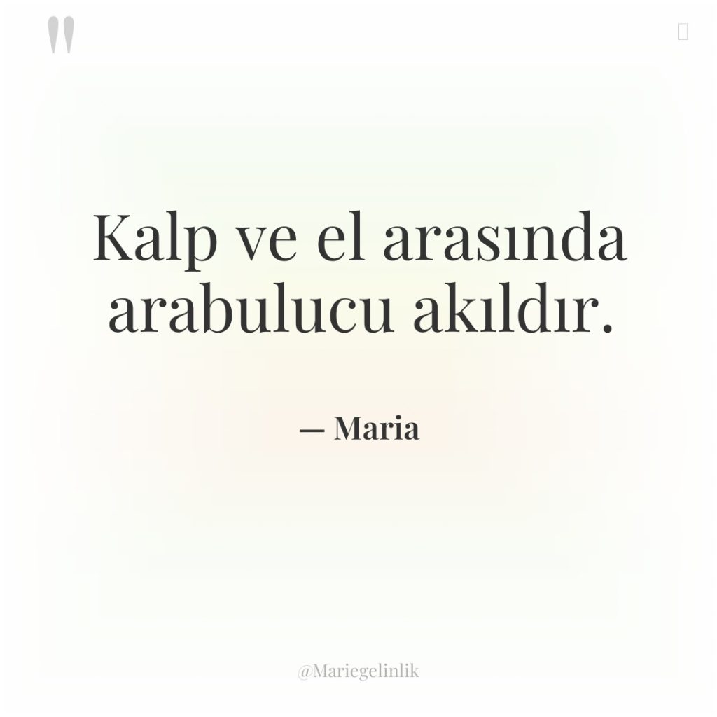 Kalp ve el arasında arabulucu akıldır.