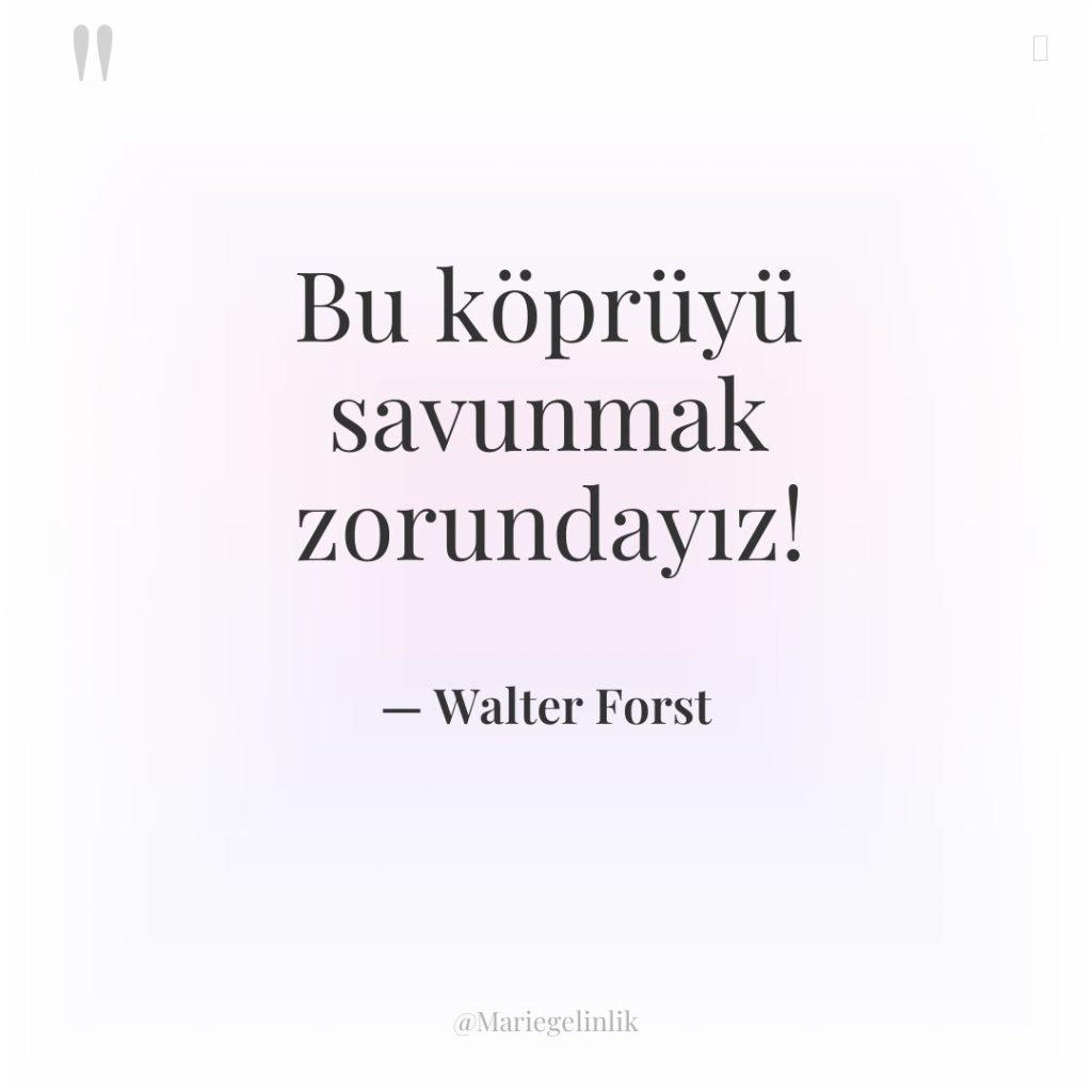 Bu köprüyü savunmak zorundayız!