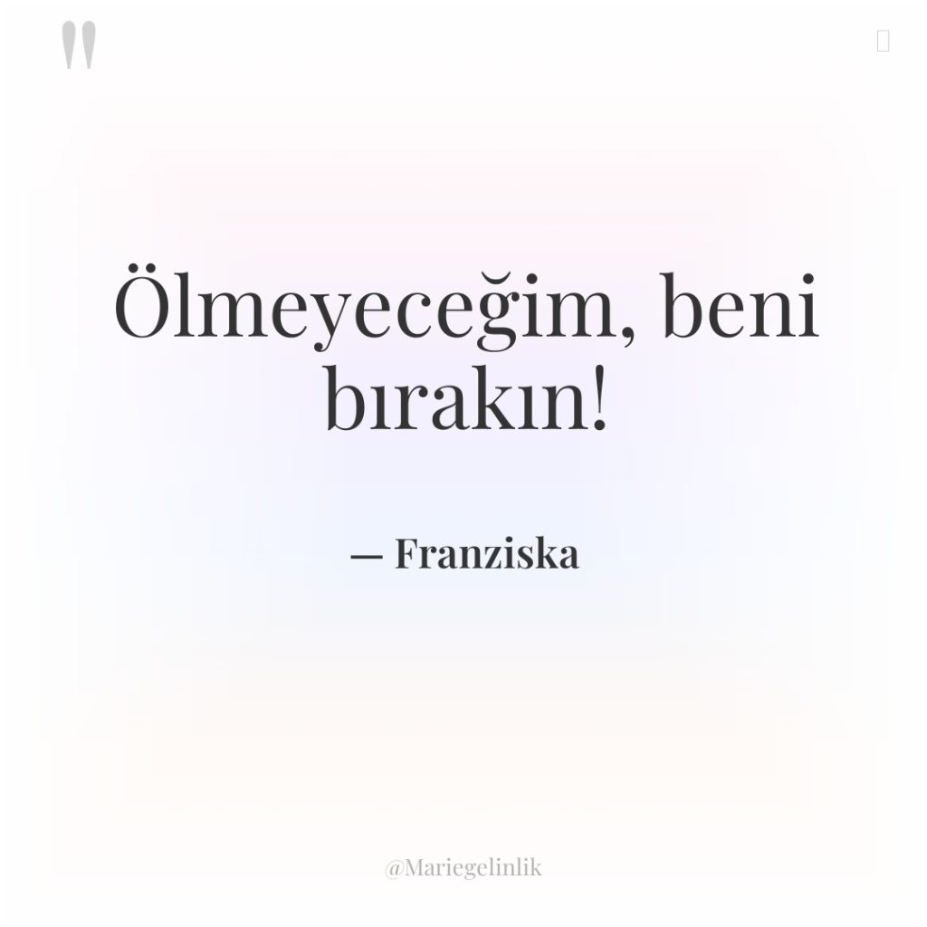 Ölmeyeceğim, beni bırakın!