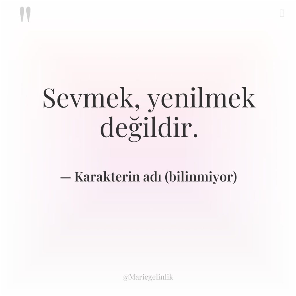 Sevmek, yenilmek değildir.