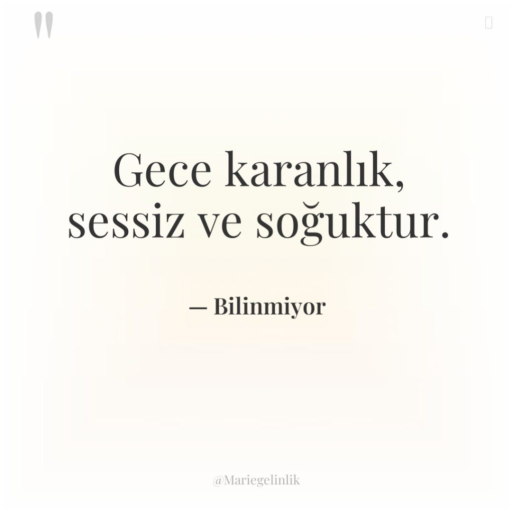 Gece karanlık, sessiz ve soğuktur.