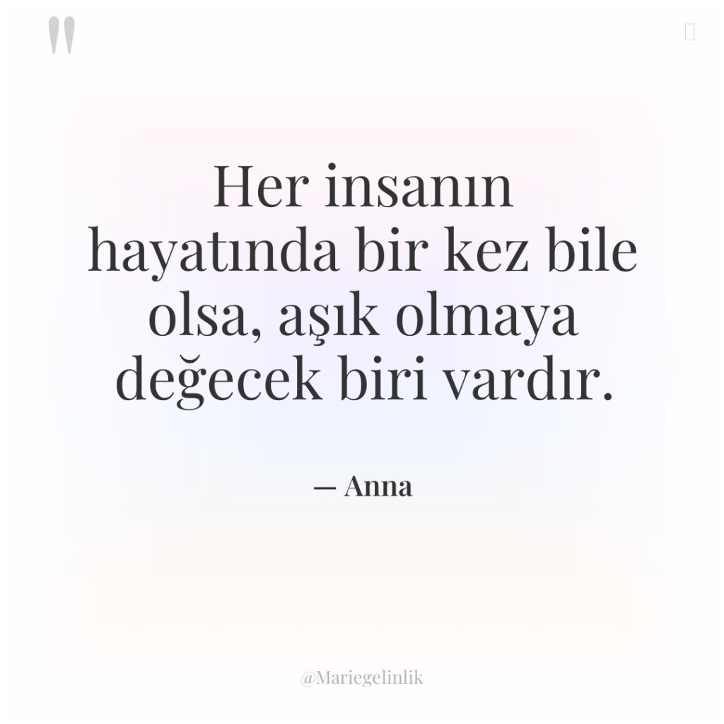 Her insanın hayatında bir kez bile olsa, aşık olmaya değecek…