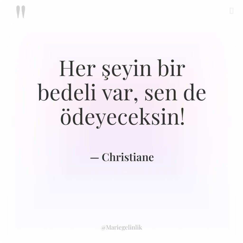 Her şeyin bir bedeli var, sen de ödeyeceksin!