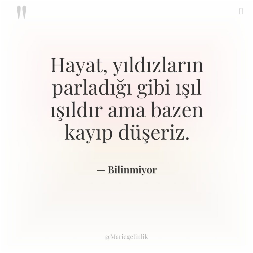 Hayat, yıldızların parladığı gibi ışıl ışıldır ama bazen kayıp düşeriz.