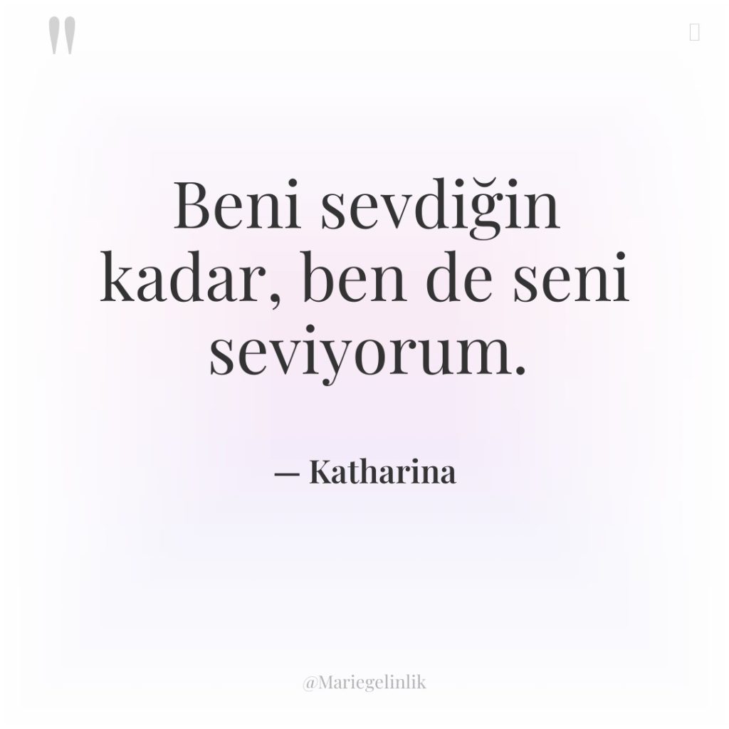 Beni sevdiğin kadar, ben de seni seviyorum.