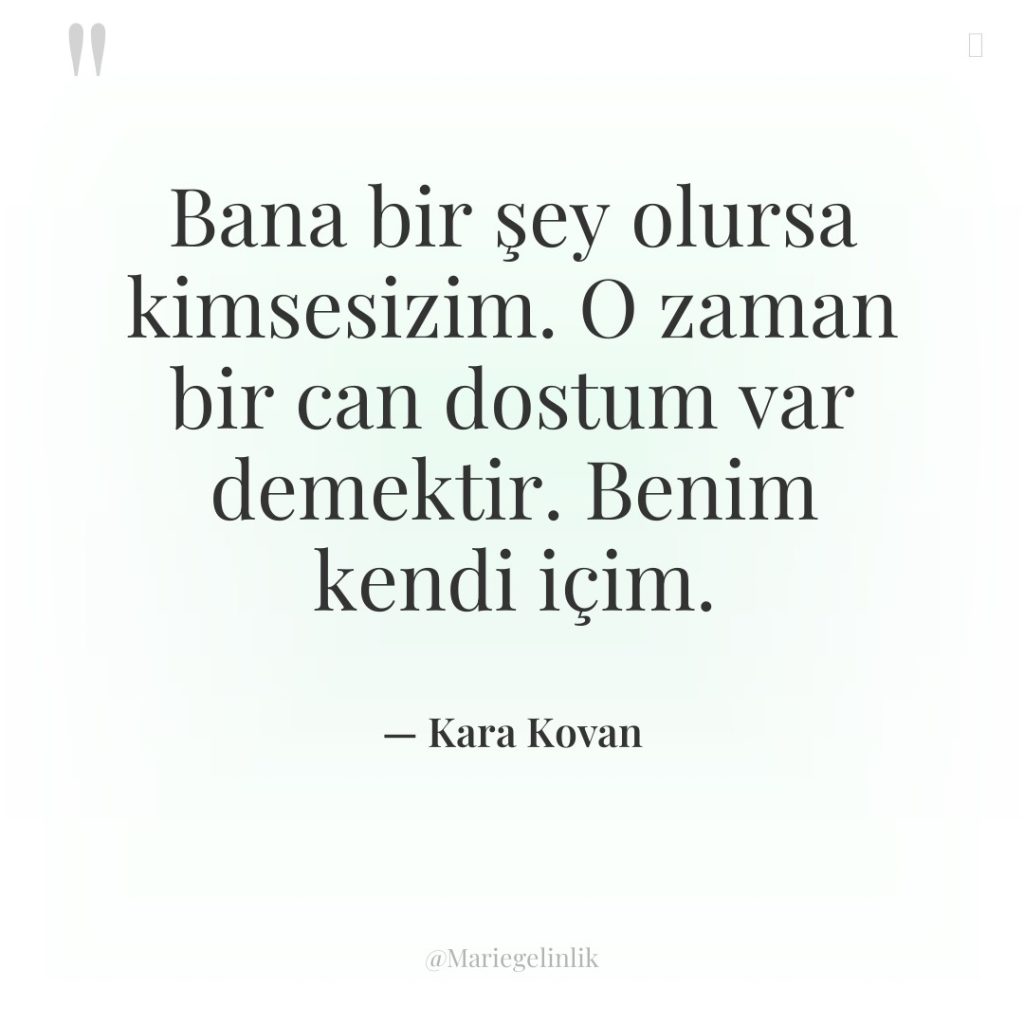 Bana bir şey olursa kimsesizim. O zaman bir can dostum…