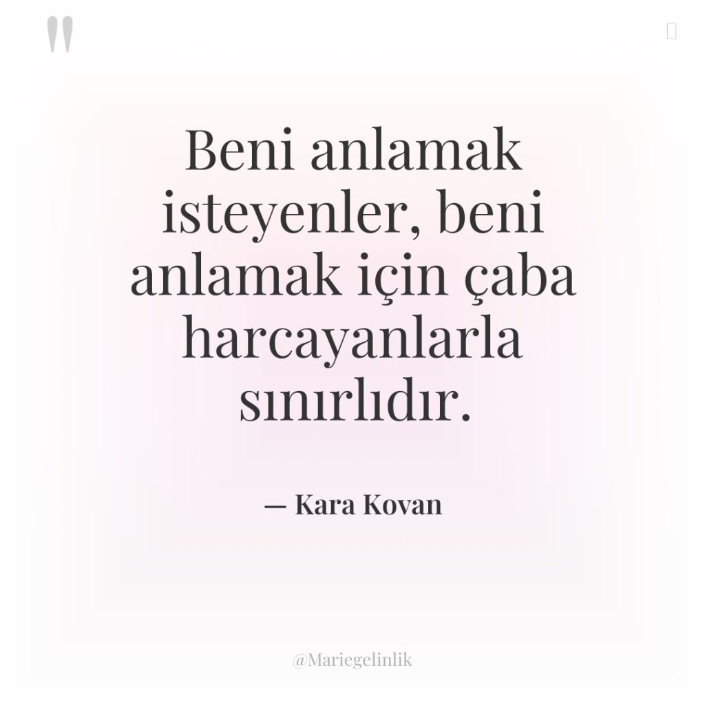 Beni anlamak isteyenler, beni anlamak için çaba harcayanlarla sınırlıdır.