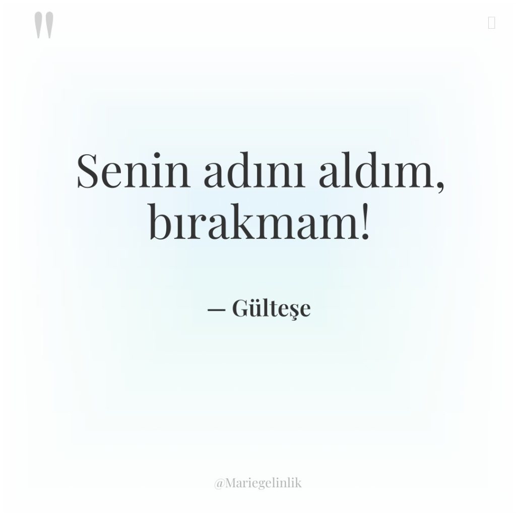 Senin adını aldım, bırakmam!