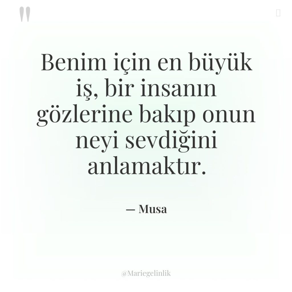 Benim için en büyük iş, bir insanın gözlerine bakıp onun…