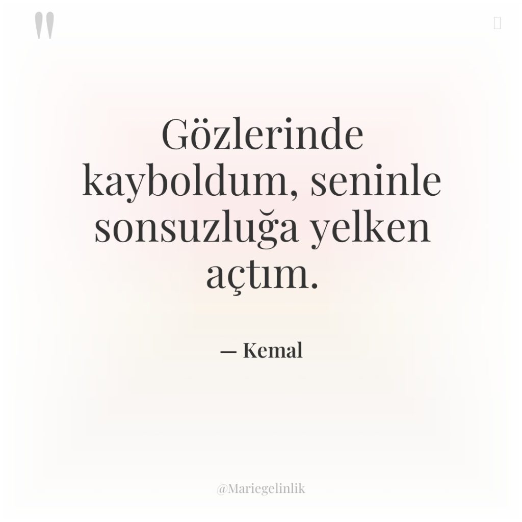 Gözlerinde kayboldum, seninle sonsuzluğa yelken açtım.