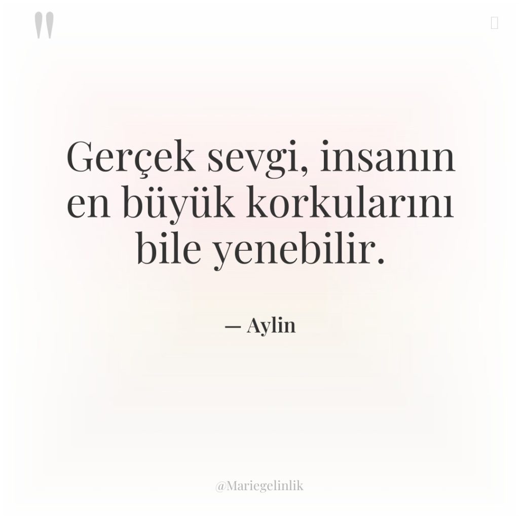 Gerçek sevgi, insanın en büyük korkularını bile yenebilir.