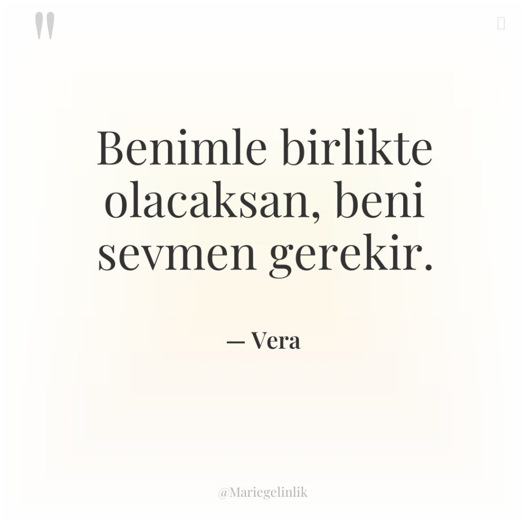 Benimle birlikte olacaksan, beni sevmen gerekir.