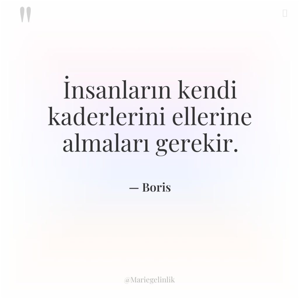 İnsanların kendi kaderlerini ellerine almaları gerekir.