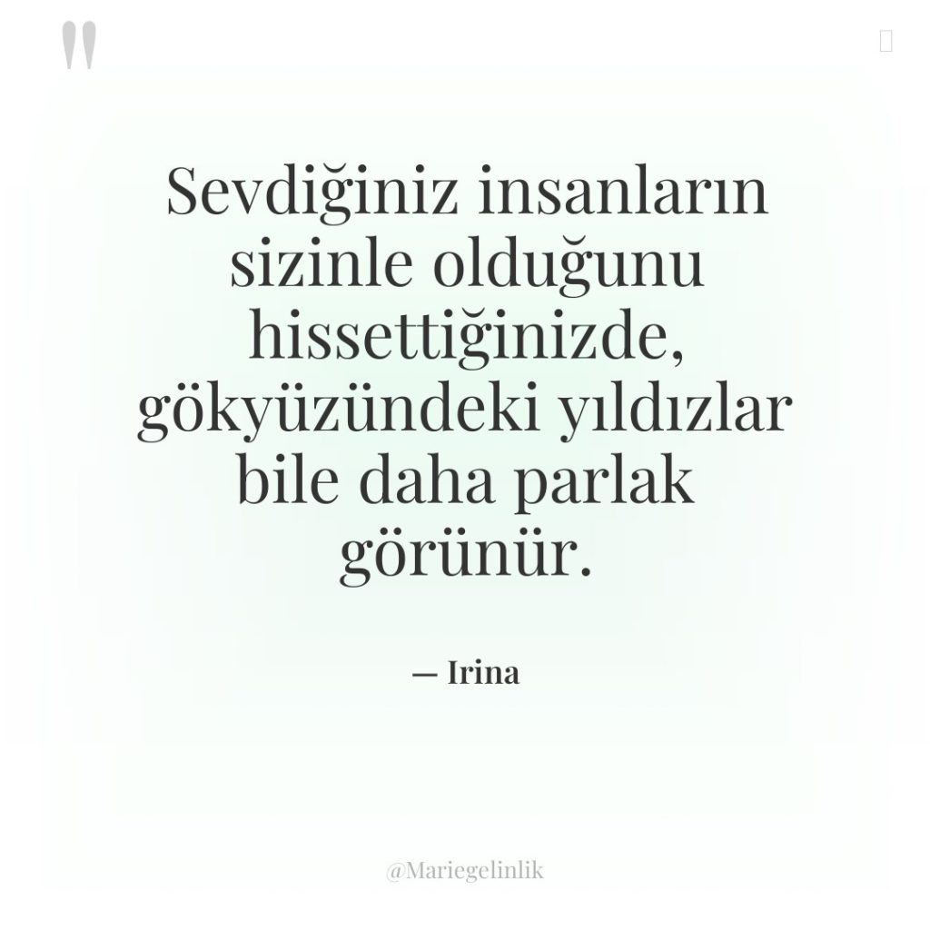 Sevdiğiniz insanların sizinle olduğunu hissettiğinizde, gökyüzündeki yıldızlar bile daha parlak…
