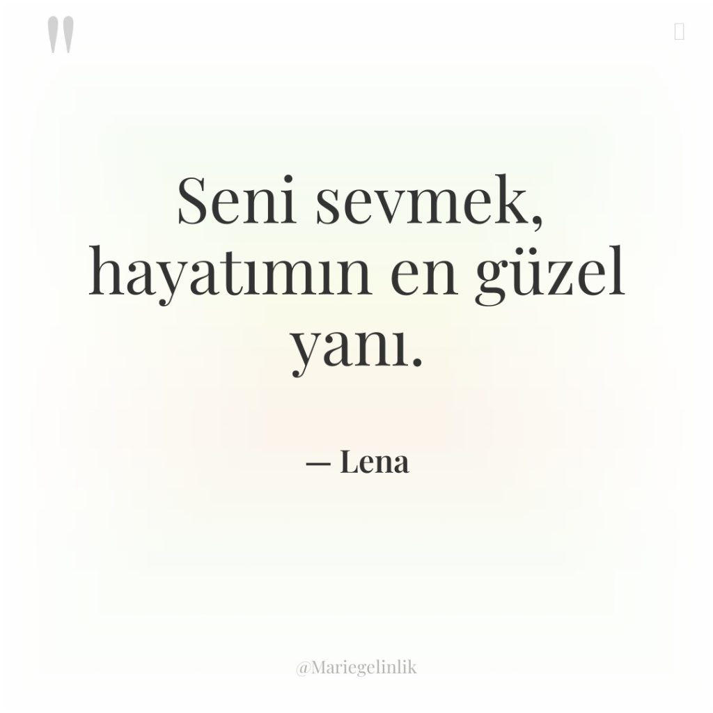 Seni sevmek, hayatımın en güzel yanı.