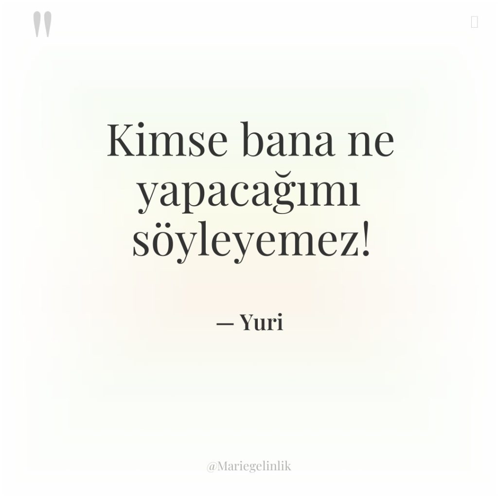 Kimse bana ne yapacağımı söyleyemez!