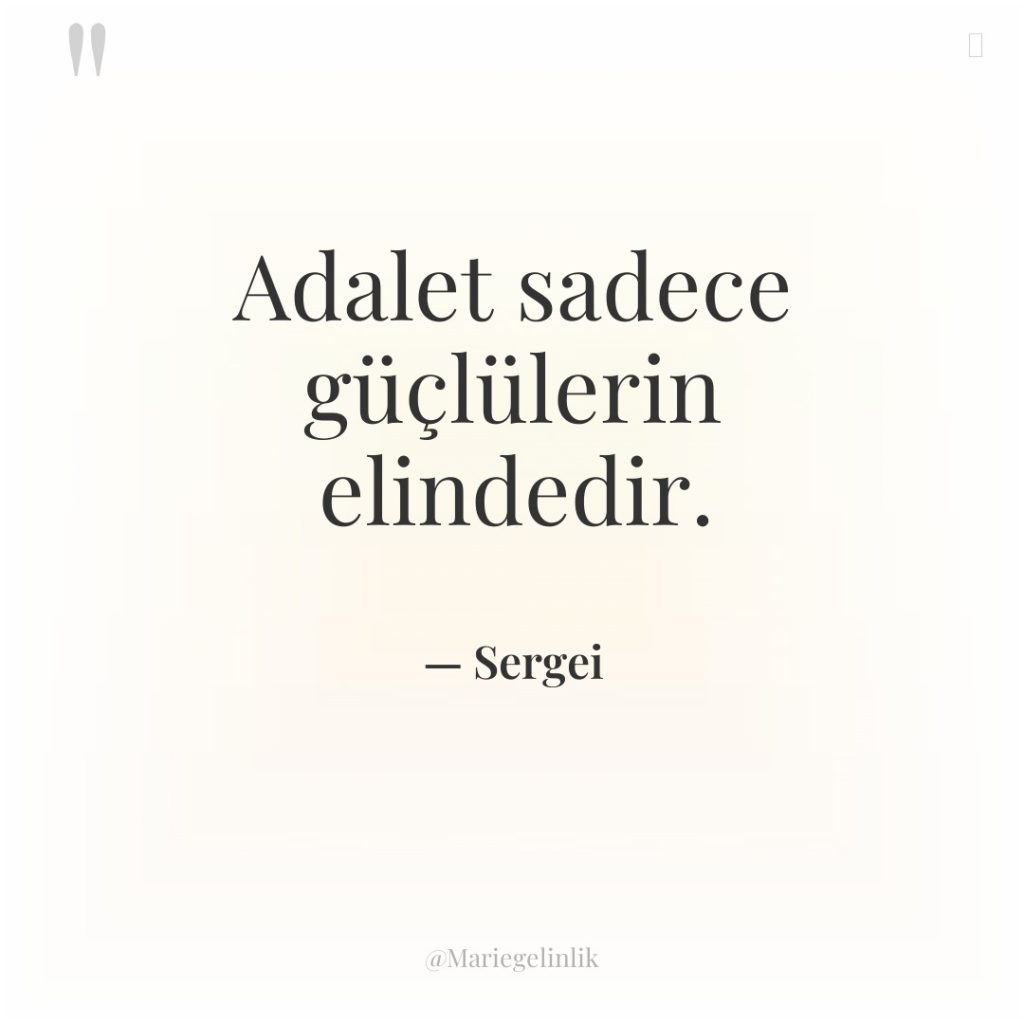 Adalet sadece güçlülerin elindedir.