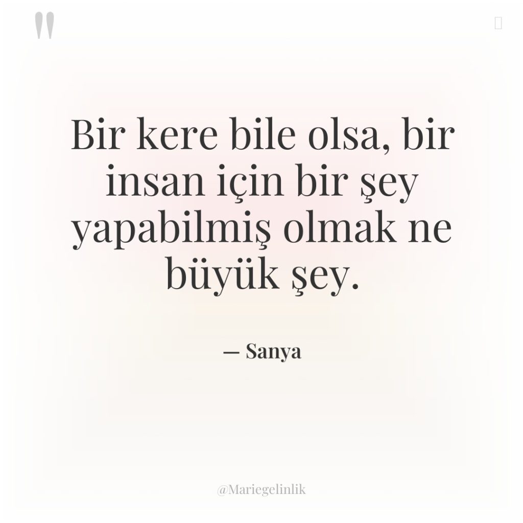 Bir kere bile olsa, bir insan için bir şey yapabilmiş…