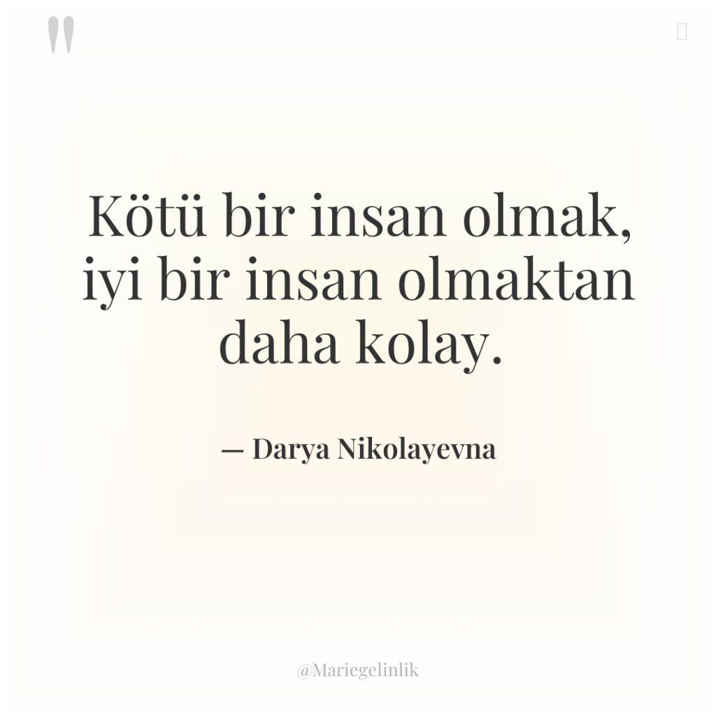 Kötü bir insan olmak, iyi bir insan olmaktan daha kolay.