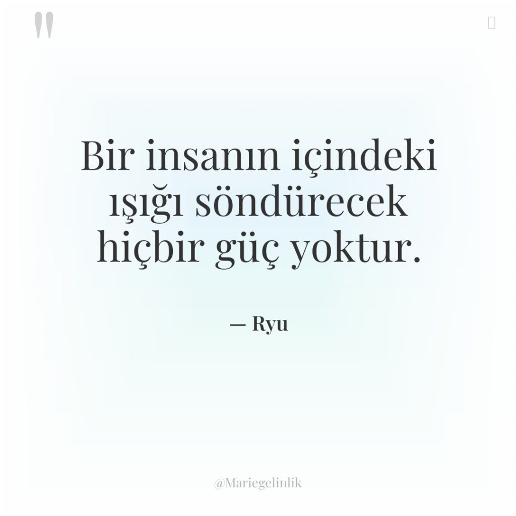 Bir insanın içindeki ışığı söndürecek hiçbir güç yoktur.