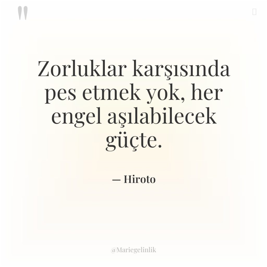 Zorluklar karşısında pes etmek yok, her engel aşılabilecek güçte.