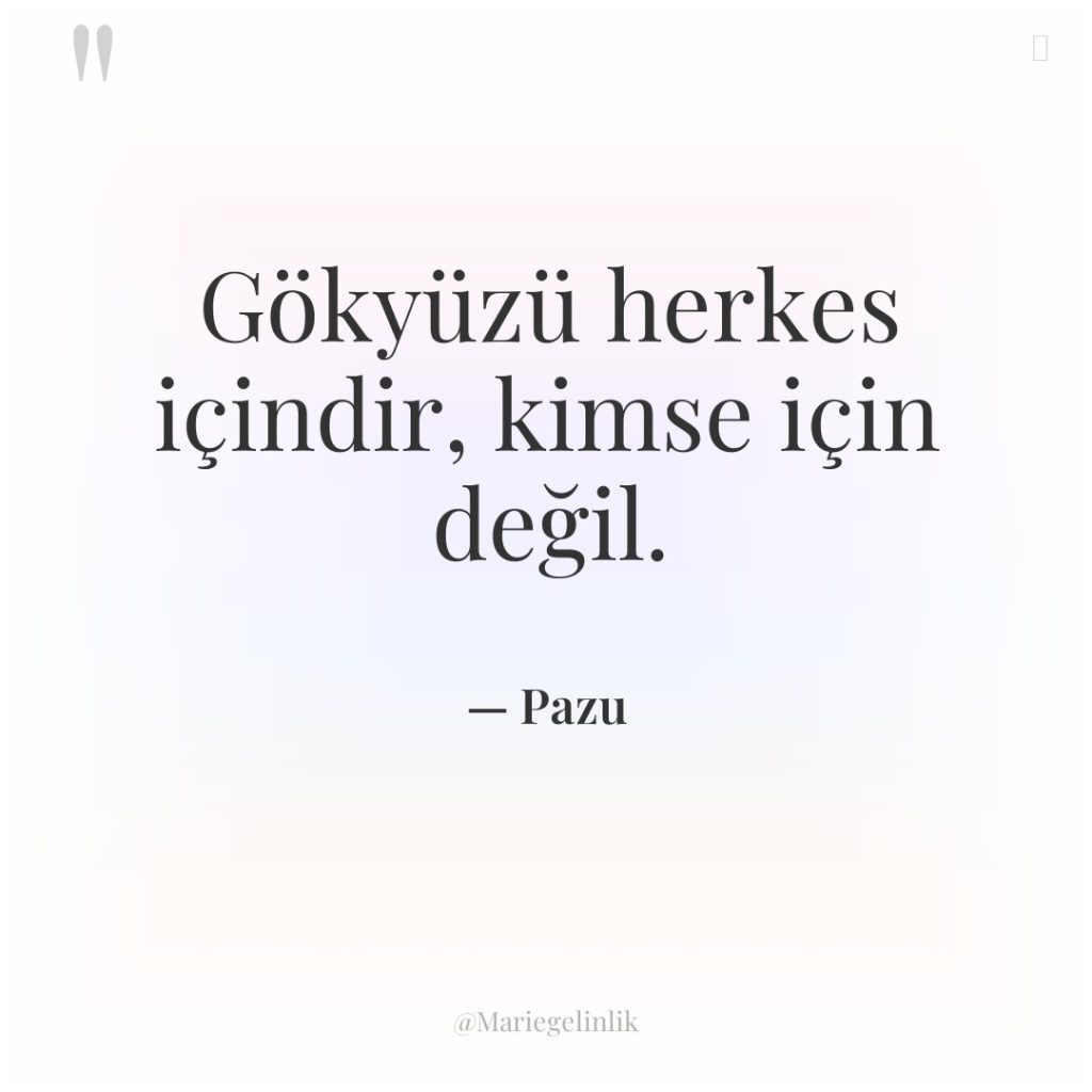 Gökyüzü herkes içindir, kimse için değil.