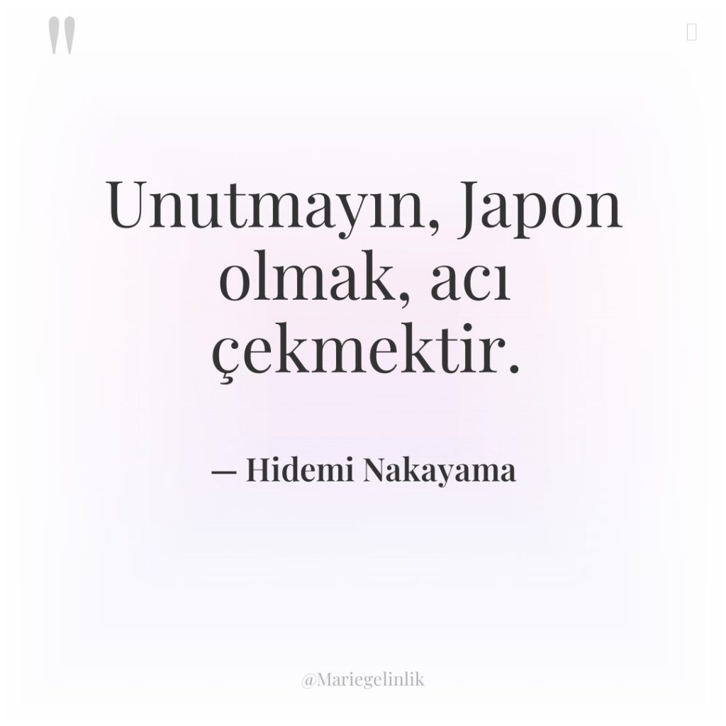 Unutmayın, Japon olmak, acı çekmektir.