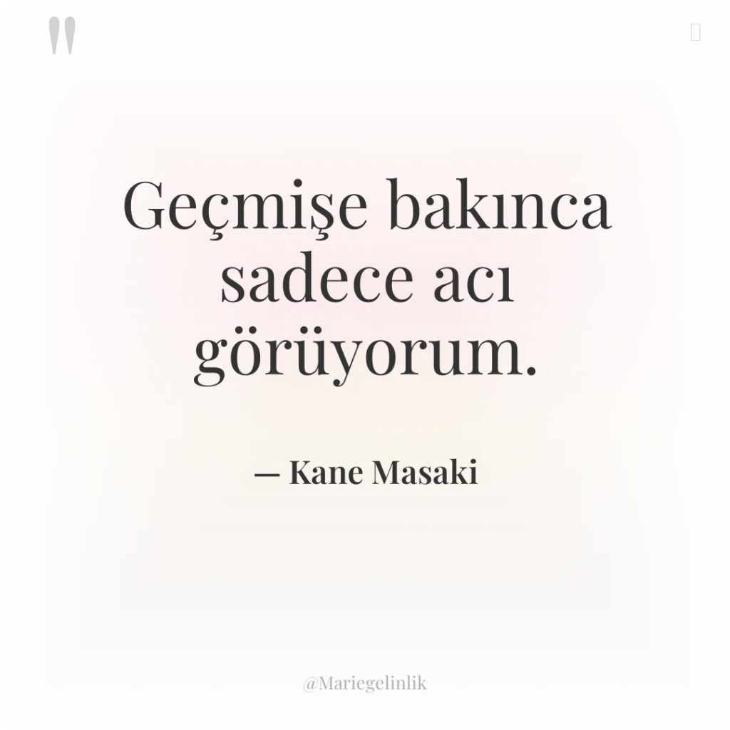 Geçmişe bakınca sadece acı görüyorum.