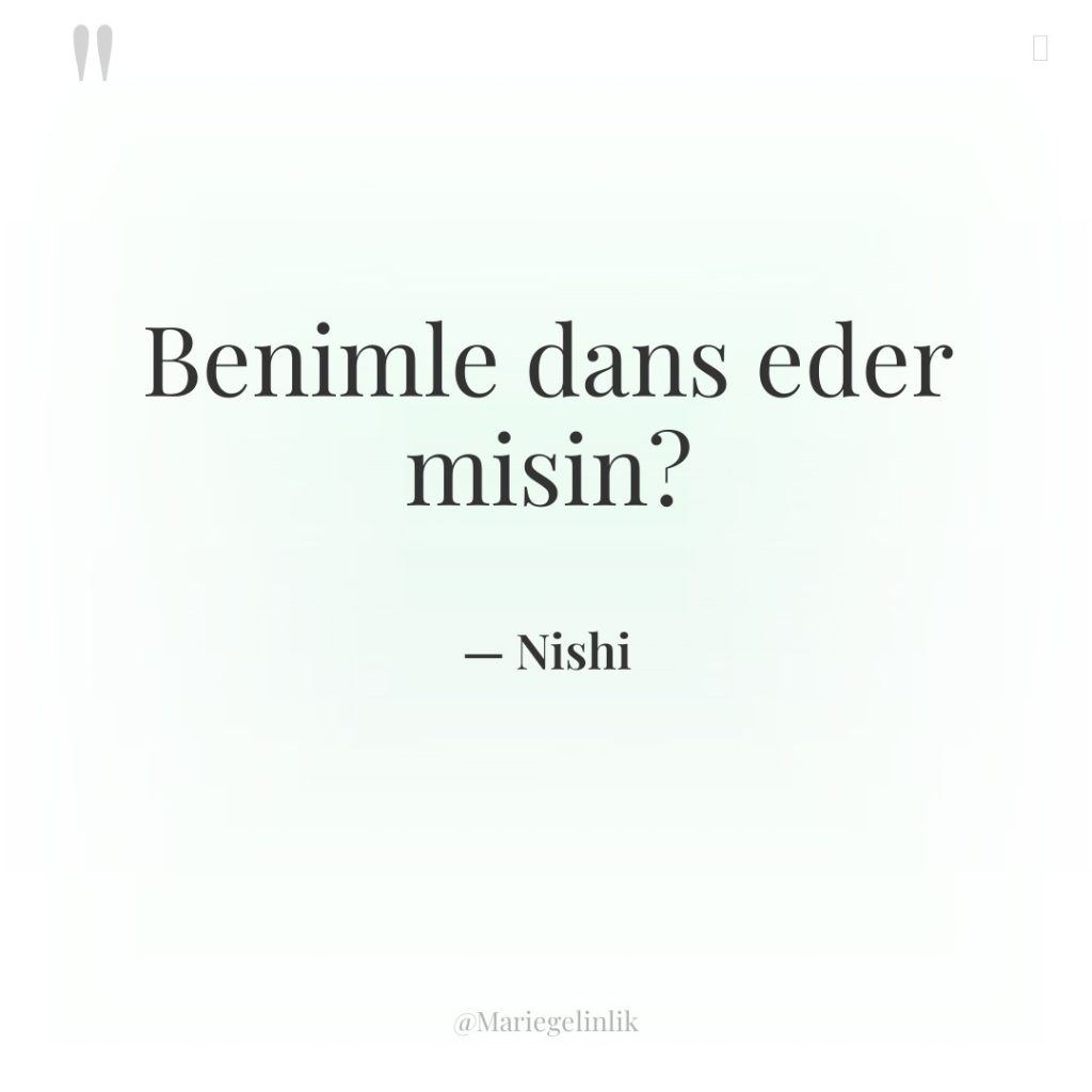 Benimle dans eder misin?