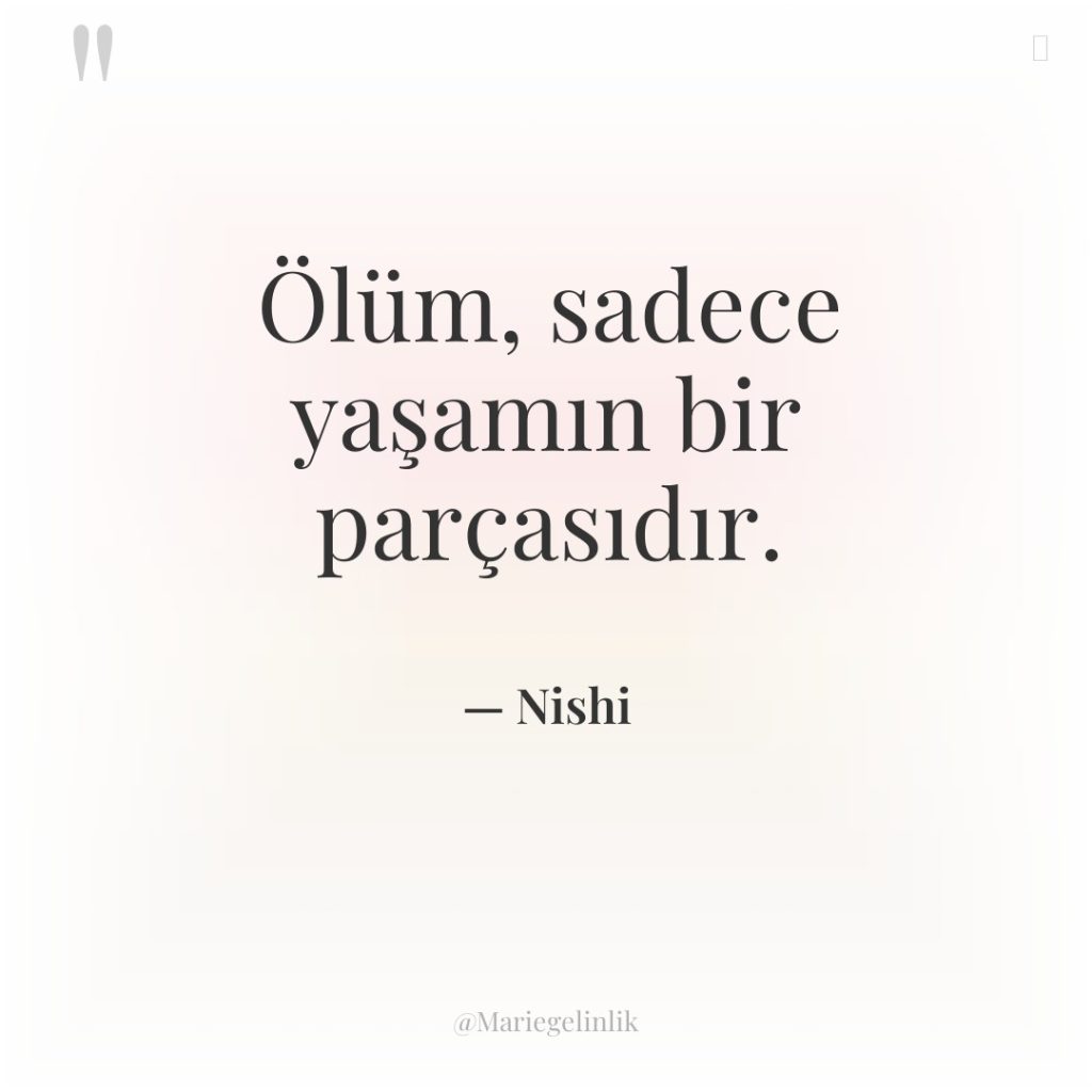 Ölüm, sadece yaşamın bir parçasıdır.